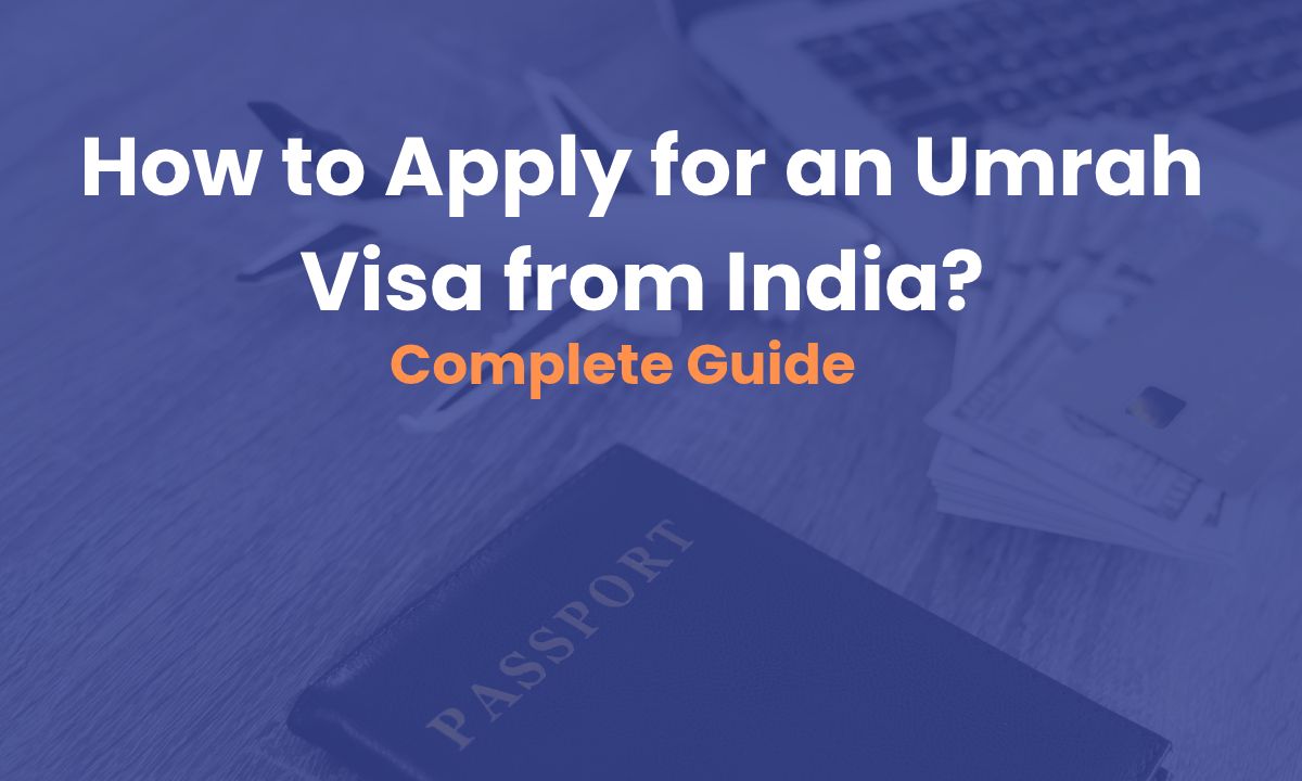 How to Apply for Umrah Visa from India: Step-by-Step Guide