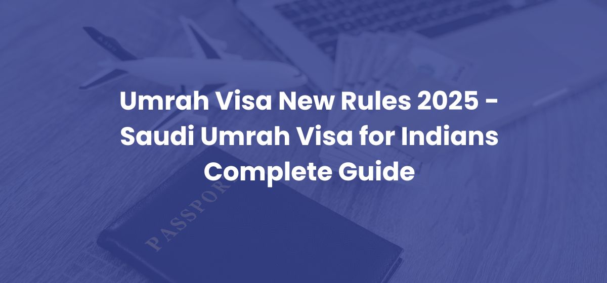 Umrah Visa New Rules 2025 for Indian Complete Guide